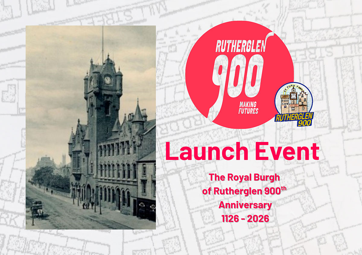 Rutherglen 900 Events - Rutherglen 900 Events - image with map of rutherglen in the background with old image of twon hall - Rutherglen 900 logo and Launch Event title